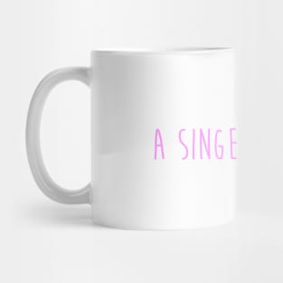 A Singer Must Day, pink Mug